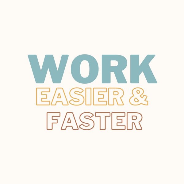 Work Easier & Faster